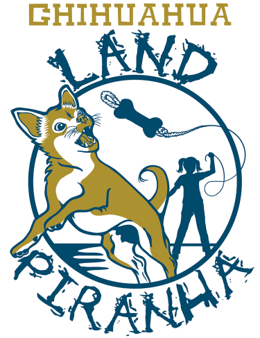 A spoof on fishing t-shirts, a small dog leaps out of a circular frame towards a bone toy on a string held by a girl in silhouette in the back ground. The text reads “Land Piranha, Chihuahua”
